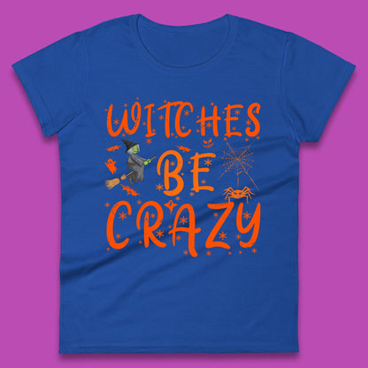 Witches Be Crazy Halloween Basic Witch Witches Be Trippin Witchy Halloween Quote Womens Tee Top