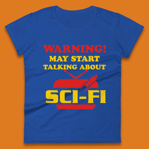 Warning Talking About Sci-Fi Womens T-Shirt