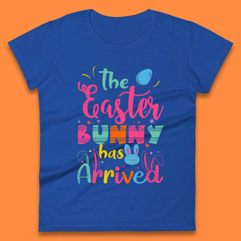 The Easter Bunny Has Arrived Womens T-Shirt