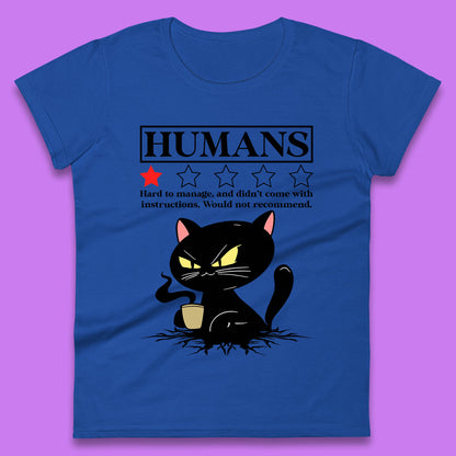 Cat Humans Hard To Manage And Didn’t Come With Instructions Would Not Recommend Womens Tee Top