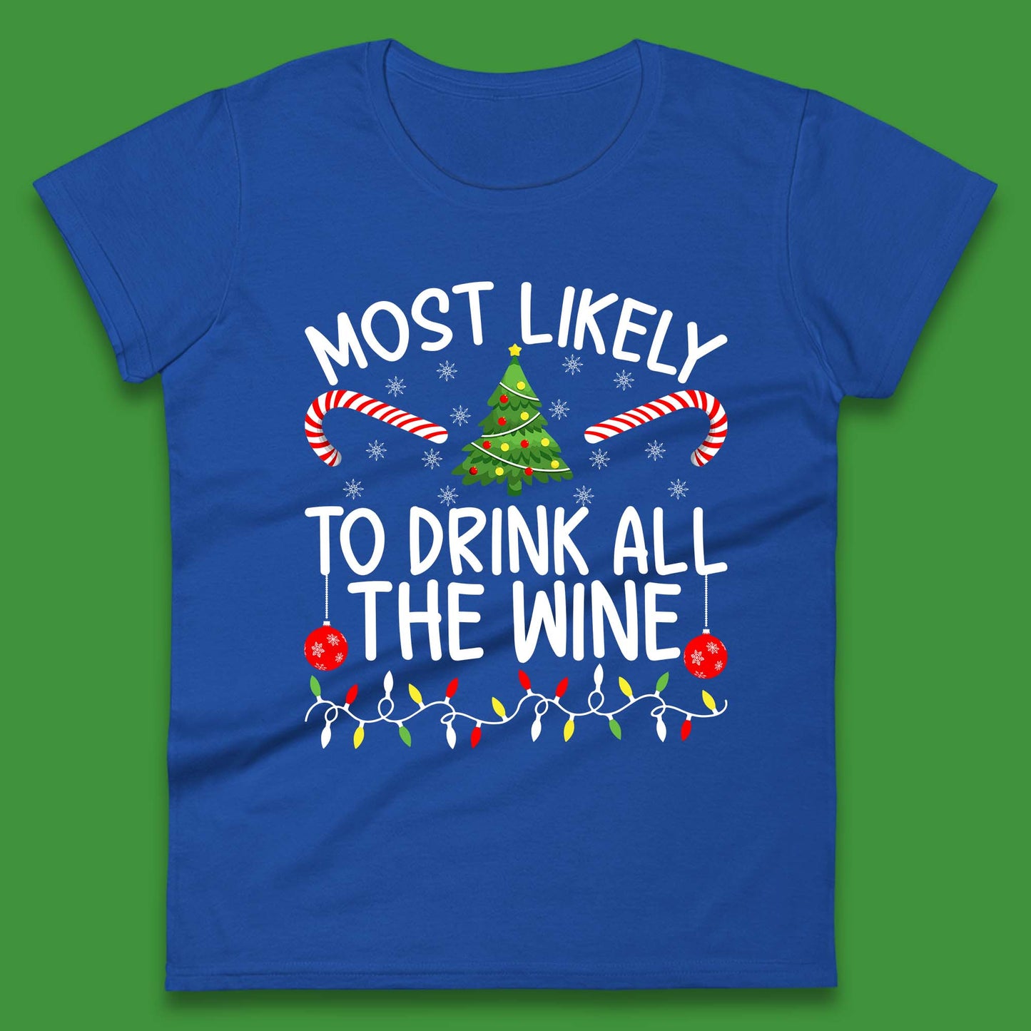 Most Likely To Drink All The Wine Funny Christmas Holiday Xmas Womens Tee Top