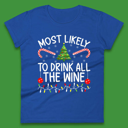 Most Likely To Drink All The Wine Funny Christmas Holiday Xmas Womens Tee Top