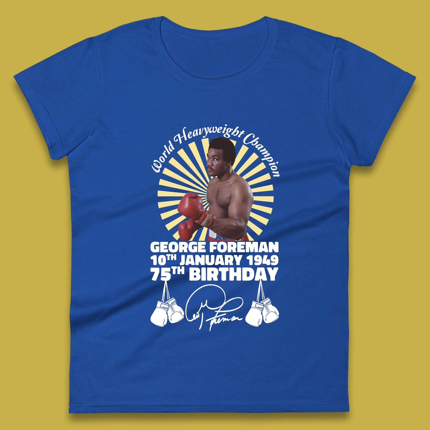George Foreman 75th Birthday Womens T-Shirt