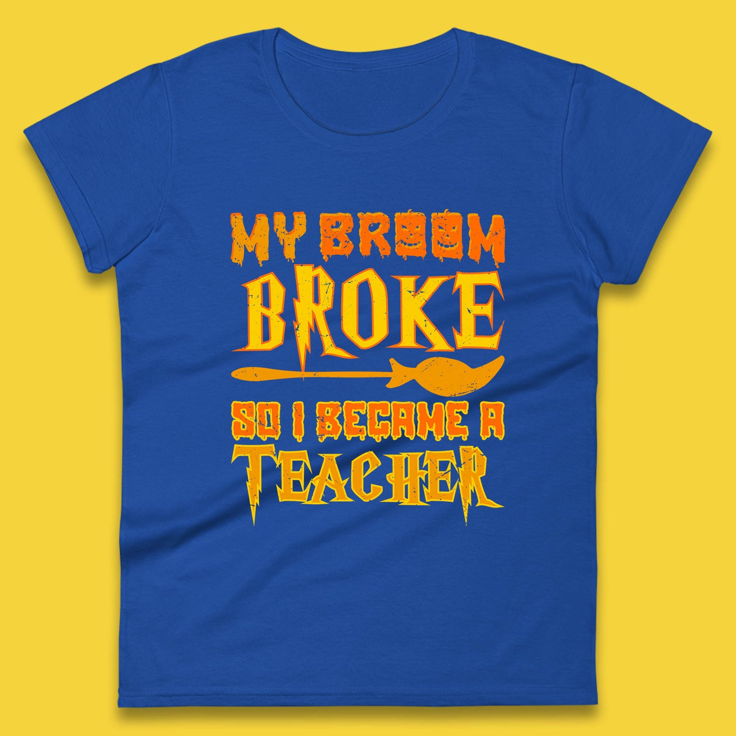 My Broom Broke So I Become A Teacher Halloween Teacher Costume Teacher Appreciation Gift Womens Tee Top