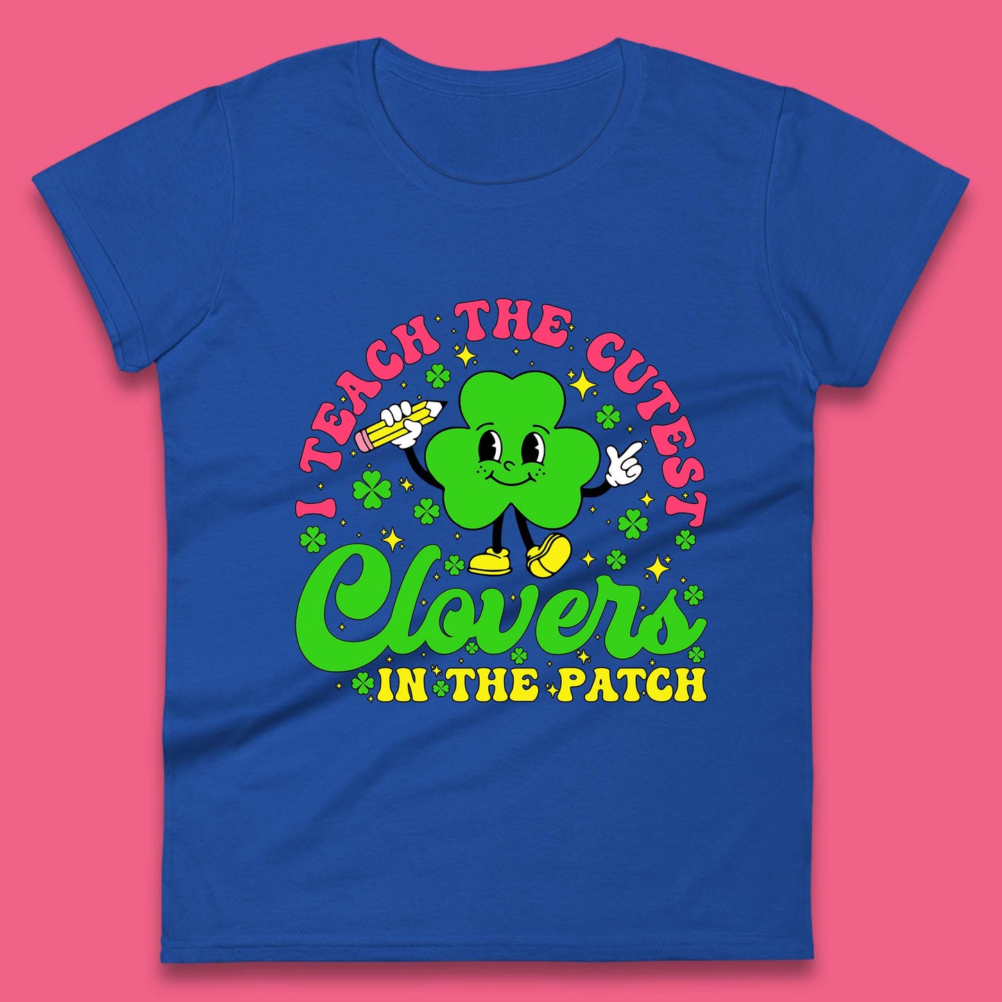 I Teach The Cutest Clovers In The Patch Womens T-Shirt