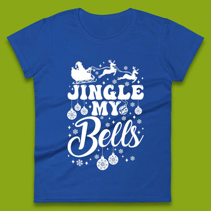 Jingle My Bells Christmas Womens T-Shirt