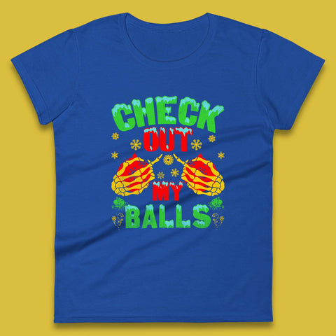 Check Out My Balls Christmas Skeleton Hands With Ornaments Funny Xmas Humor Womens Tee Top