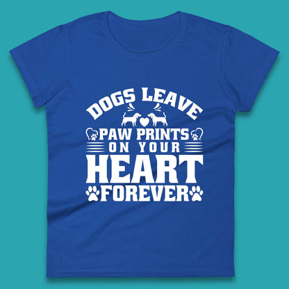 Dogs Leave Paw Print On Your Heart Forever Dog Paw Lovers Womens Tee Top