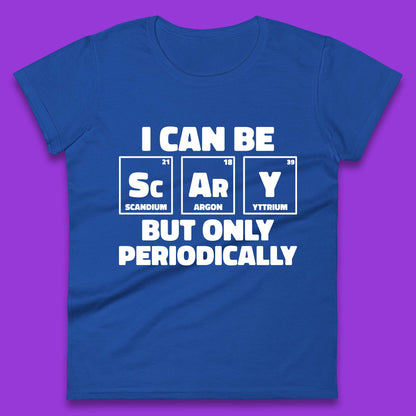 I Can Be Scary Womens T-Shirt
