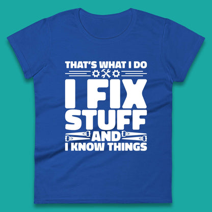 That's What I Do I Fix Stuff And I Know Things Funny Handyman Gift Womens Tee Top
