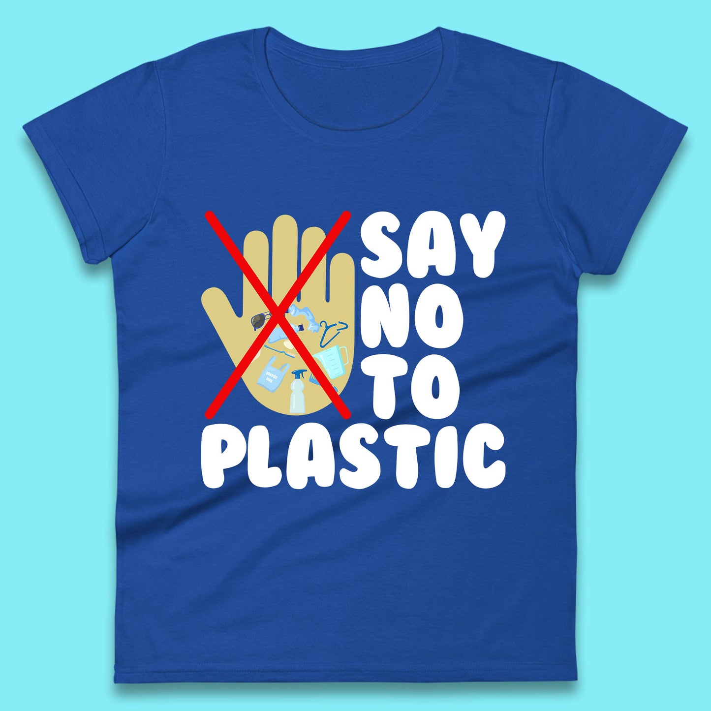 Say No To Plastic Earth Day Plastic Free Life Help Ocean Pollution Recycle Environmental Womens Tee Top