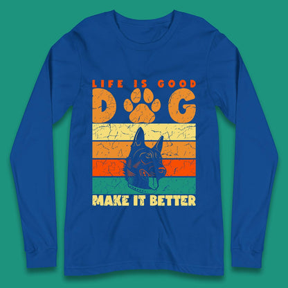 Life Is Good Dog Make It Better Vintage Retro Dog Lover Dog Owner Life Dog Quote Long Sleeve T Shirt