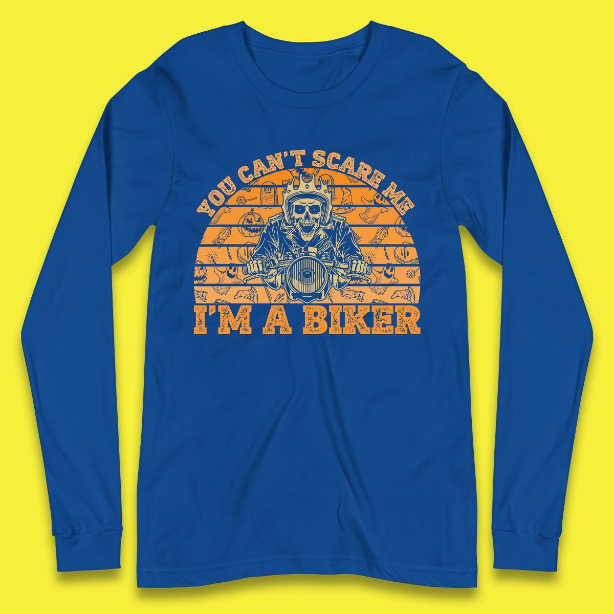 You Can't Scare Me I'm A Biker Halloween Skeleton Riding Motorcycle Vintage Biker Skull Long Sleeve T Shirt