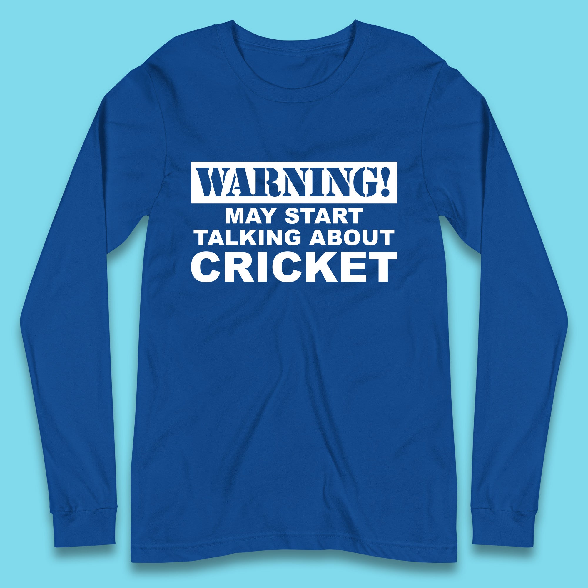 Warning May Start Talking About Cricket Funny Novelty Cricket Saying Gift Long Sleeve T Shirt
