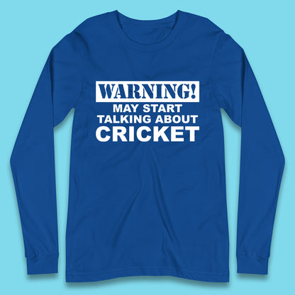 Warning May Start Talking About Cricket Funny Novelty Cricket Saying Gift Long Sleeve T Shirt