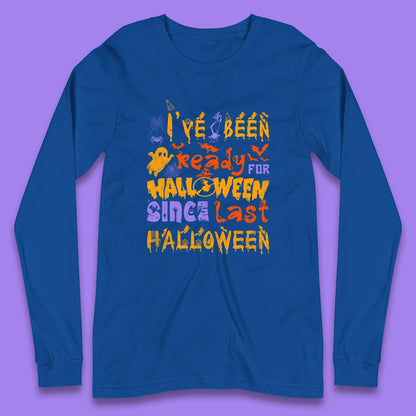 I've Been Ready For Halloween Since Last Halloween Pumpkin Spice Spooky Vibes Long Sleeve T Shirt