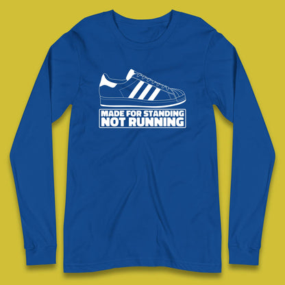 Made For Standing Not Running Football Hooligan Trimm Trab Terraces Long Sleeve T Shirt