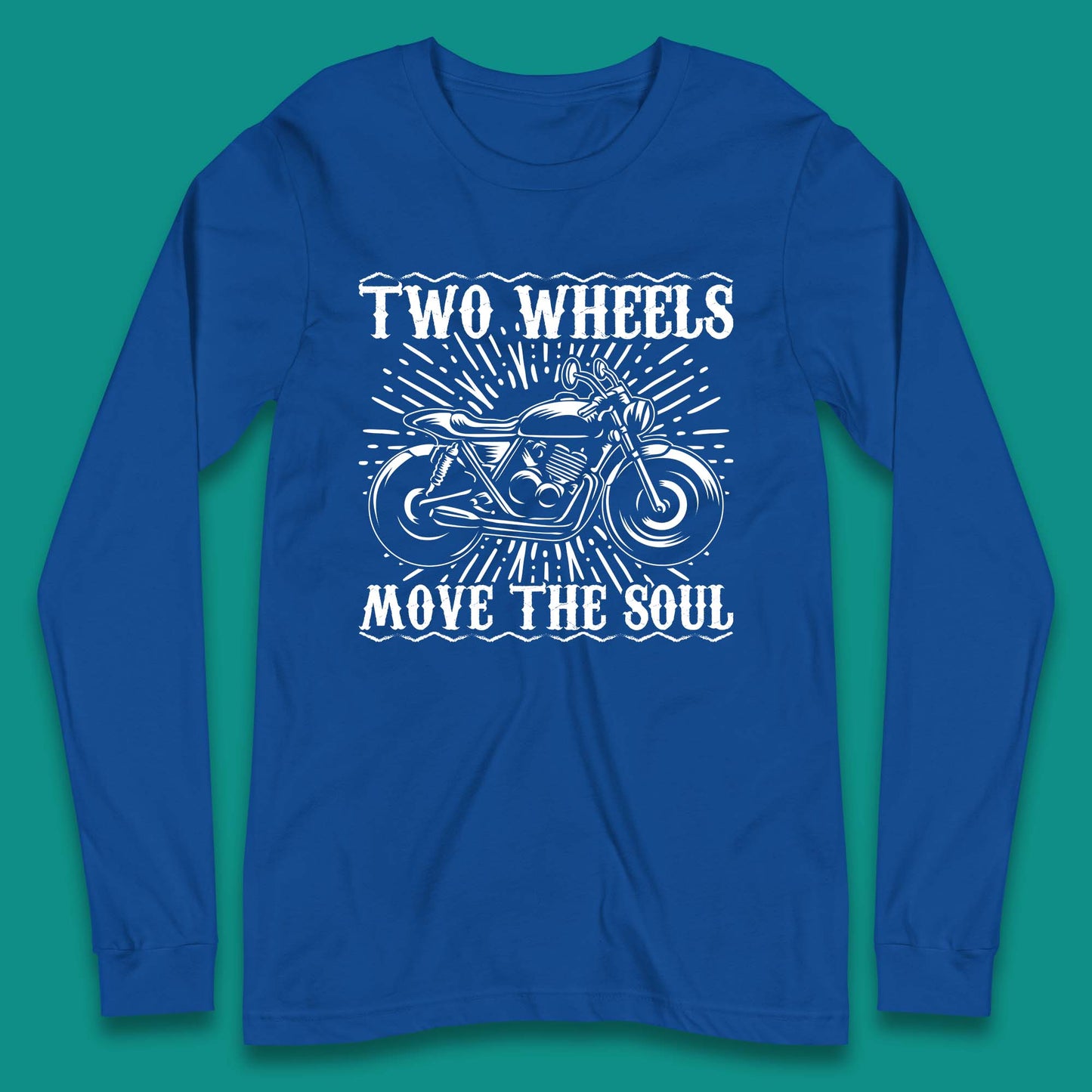 Two Wheels Move The Soul Long Sleeve T-Shirt