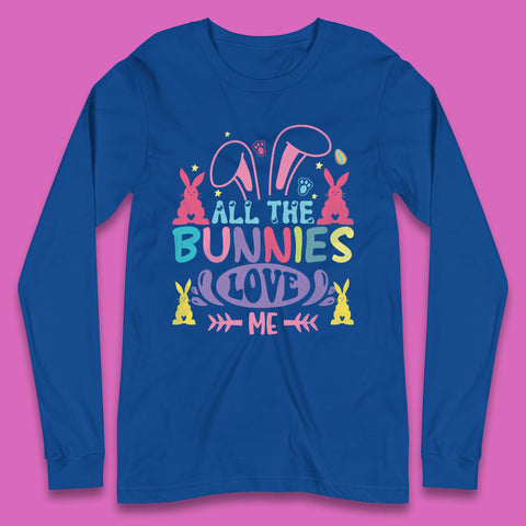 All The Bunnies Love Me Long Sleeve T-Shirt