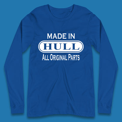 Made In Hull All Original Parts Vintage Retro Birthday Kingston Upon Port City Hull City In East Riding Of Yorkshire, England Long Sleeve T Shirt