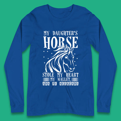 My Daughter’s Horse Stole My Heart My Wallet And My Weekends Funny Cowgirl Horse Lover Long Sleeve T Shirt