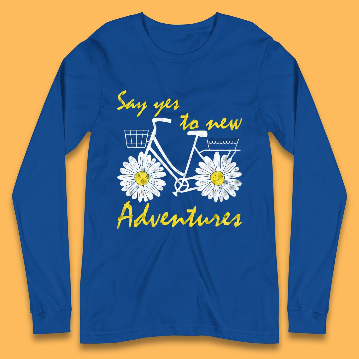 Say Yes To New Adventure Long Sleeve T-Shirt