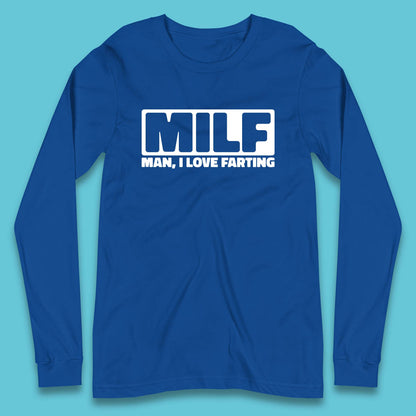 Milf Man I Love Farting Funny Fart Joke Farting Humorous Long Sleeve T Shirt