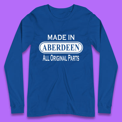 Made In Aberdeen All Original Parts Vintage Retro Birthday City In Scotland Gift Long Sleeve T Shirt