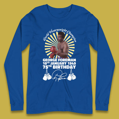 George Foreman 75th Birthday Long Sleeve T-Shirt