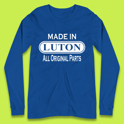 Made In Luton All Original Parts Vintage Retro Birthday Town In Bedfordshire, England Gift Long Sleeve T Shirt