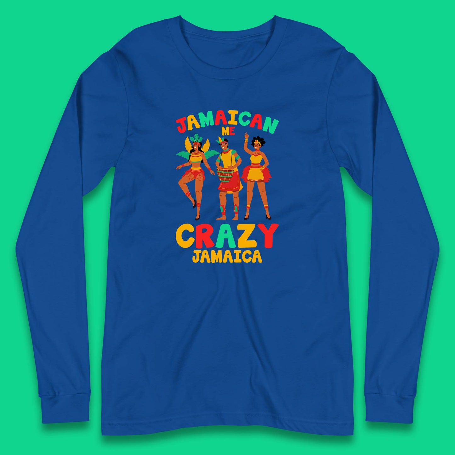 Jamaican Me Crazy Jamaica Rio Carnival Dancer Jamaican Travel Vacation Long Sleeve T Shirt