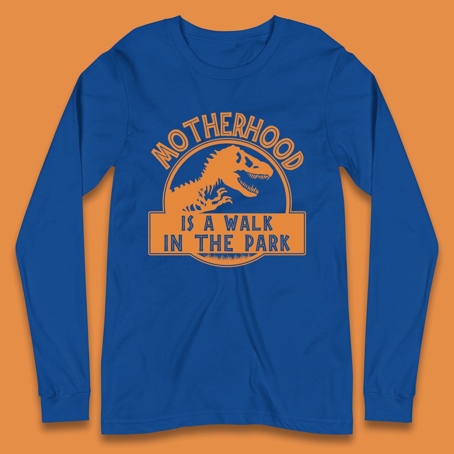 Motherhood is the Walk in the Park Long Sleeve T-Shirt