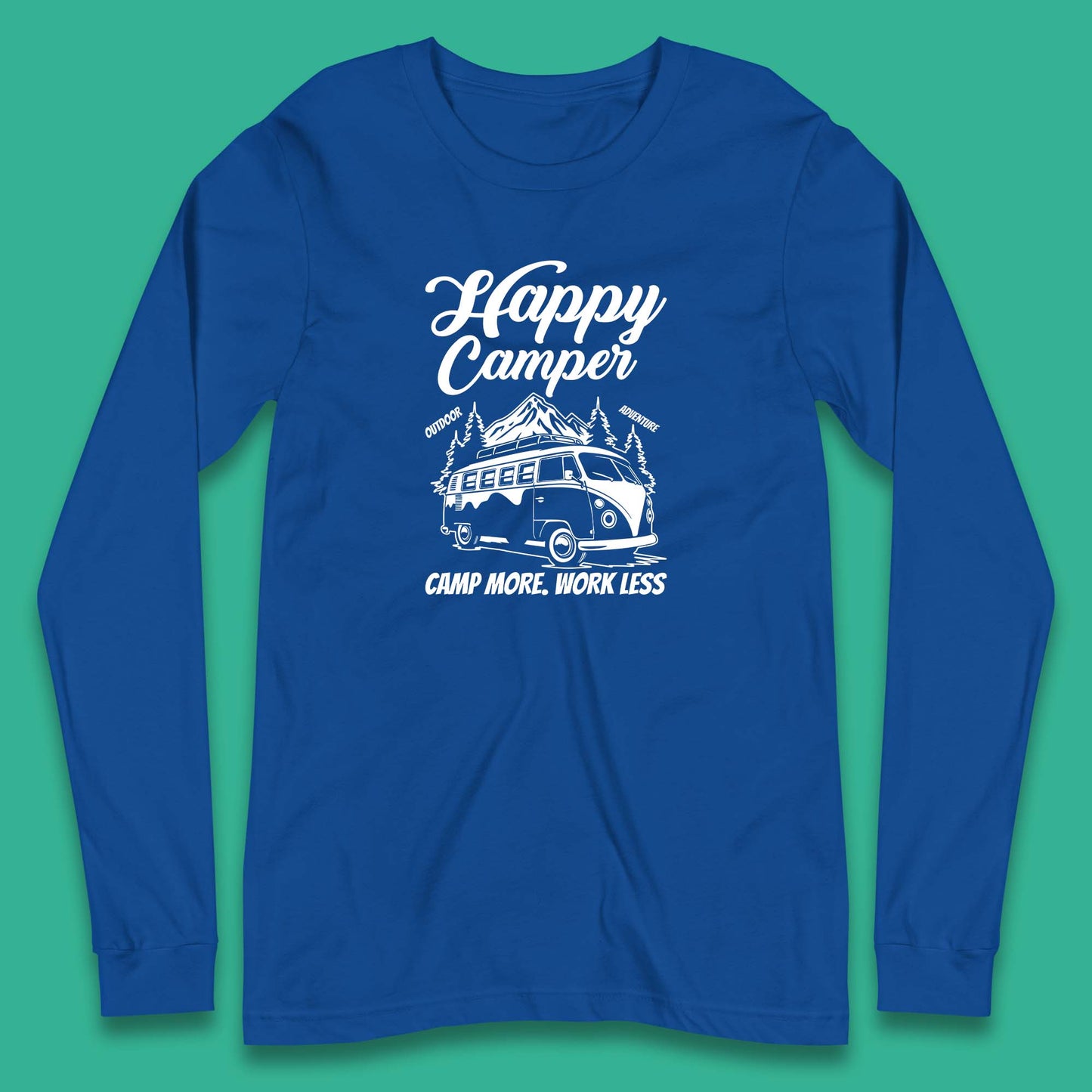 Camper Van Happy Camper Outdoor Adventure Camp More Work Less Van Life Road Trip Long Sleeve T Shirt