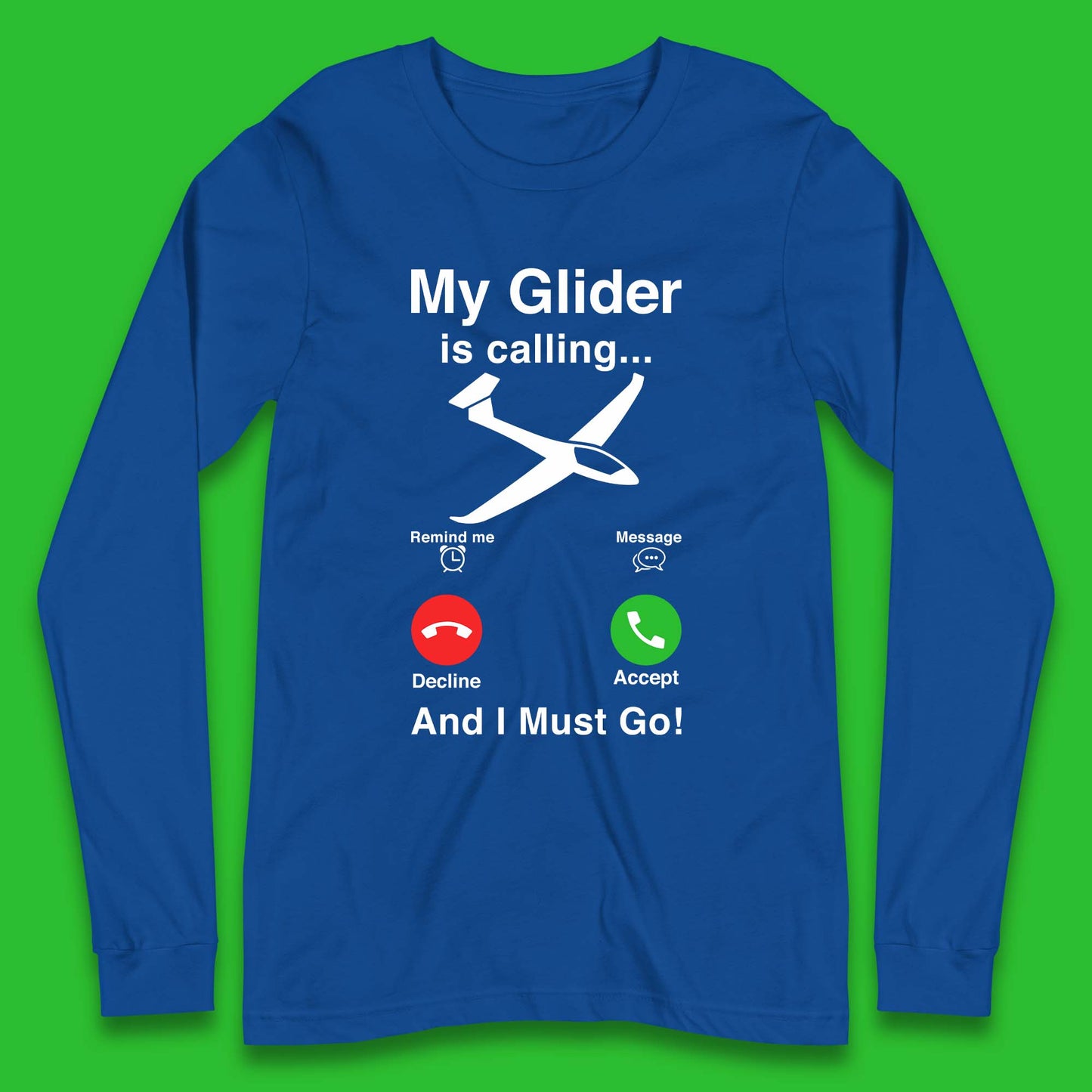 My Glider is Calling And I Must Go Long Sleeve T-Shirt