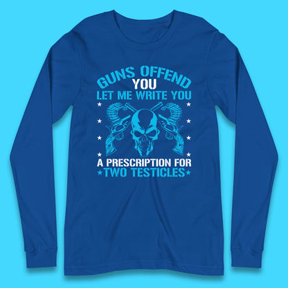 2nd Amendment Guns Offend You Let Me Write You Long Sleeve T Shirt