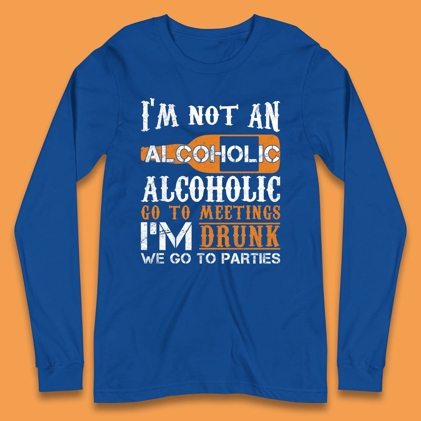 I'm Not An Alcoholic Long Sleeve T-Shirt