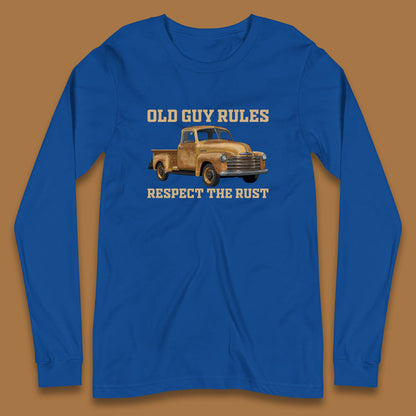Old Guy Rules Respect The Rust Truck Classic Antique Truck Enthusiasts Long Sleeve T Shirt