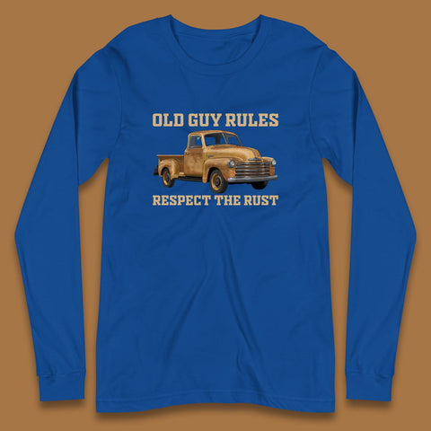 Old Guy Rules Respect The Rust Truck Classic Antique Truck Enthusiasts Long Sleeve T Shirt