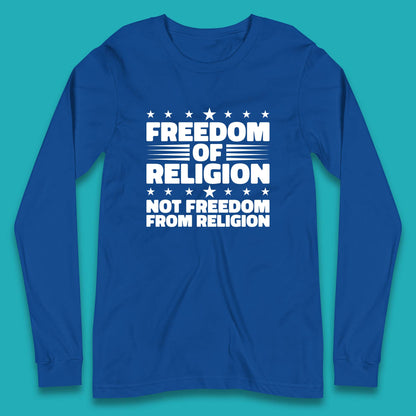 Freedom Of Religion Not Freedom From Religion Separation Of Church Of State Anti-Fascist Long Sleeve T Shirt