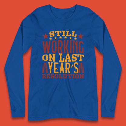 Last Years Resolution Long Sleeve T-Shirt