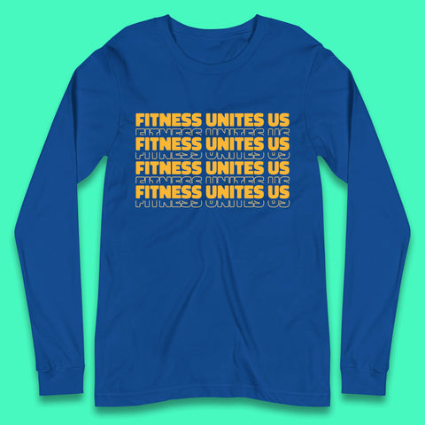 Fitness Unites Us National Fitness Day Gym Day Fitness Workout Long Sleeve T Shirt