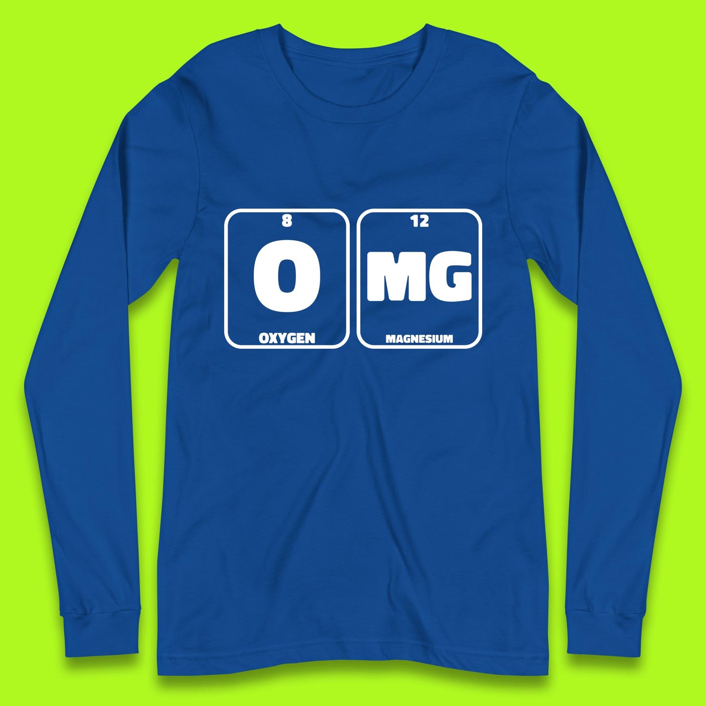 Oxygen And Magnesium OMG Periodic Table OMG Chemistry Funny Science Long Sleeve T Shirt