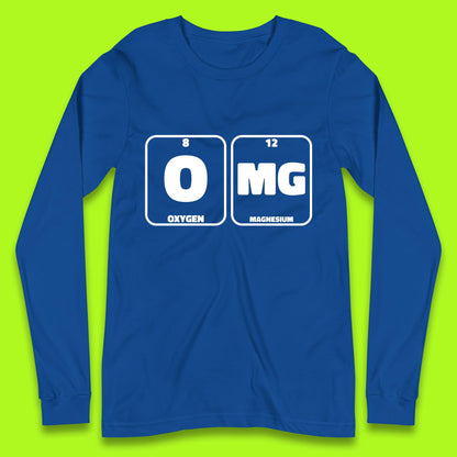 Oxygen And Magnesium OMG Periodic Table OMG Chemistry Funny Science Long Sleeve T Shirt