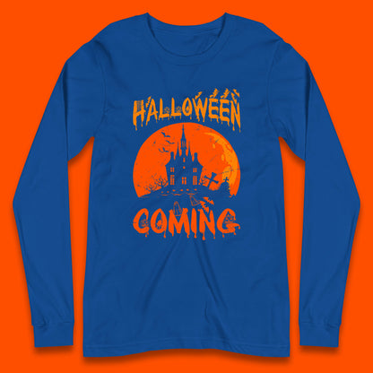 Halloween Coming Horror Scary Ghost Haunted House Spooky Season Long Sleeve T Shirt