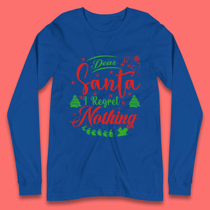 dear santa i regret nothing long sleeve t shirt