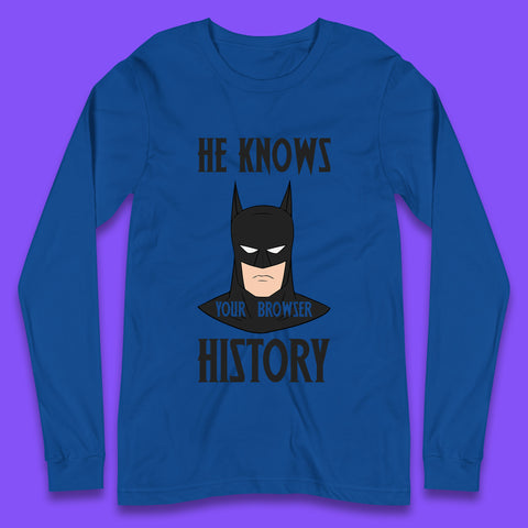 Batman He Knows Your Browser History DC Comics Superhero Comic Book Character Long Sleeve T Shirt
