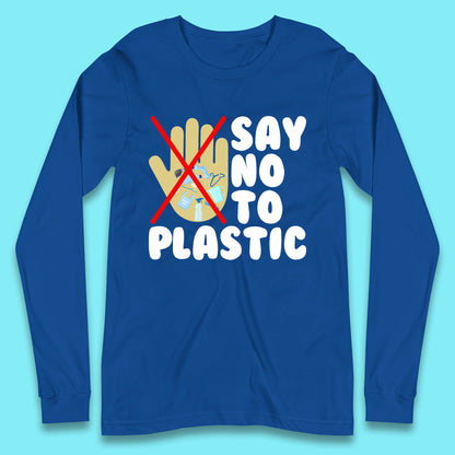 Say No To Plastic Earth Day Plastic Free Life Help Ocean Pollution Recycle Environmental Long Sleeve T Shirt