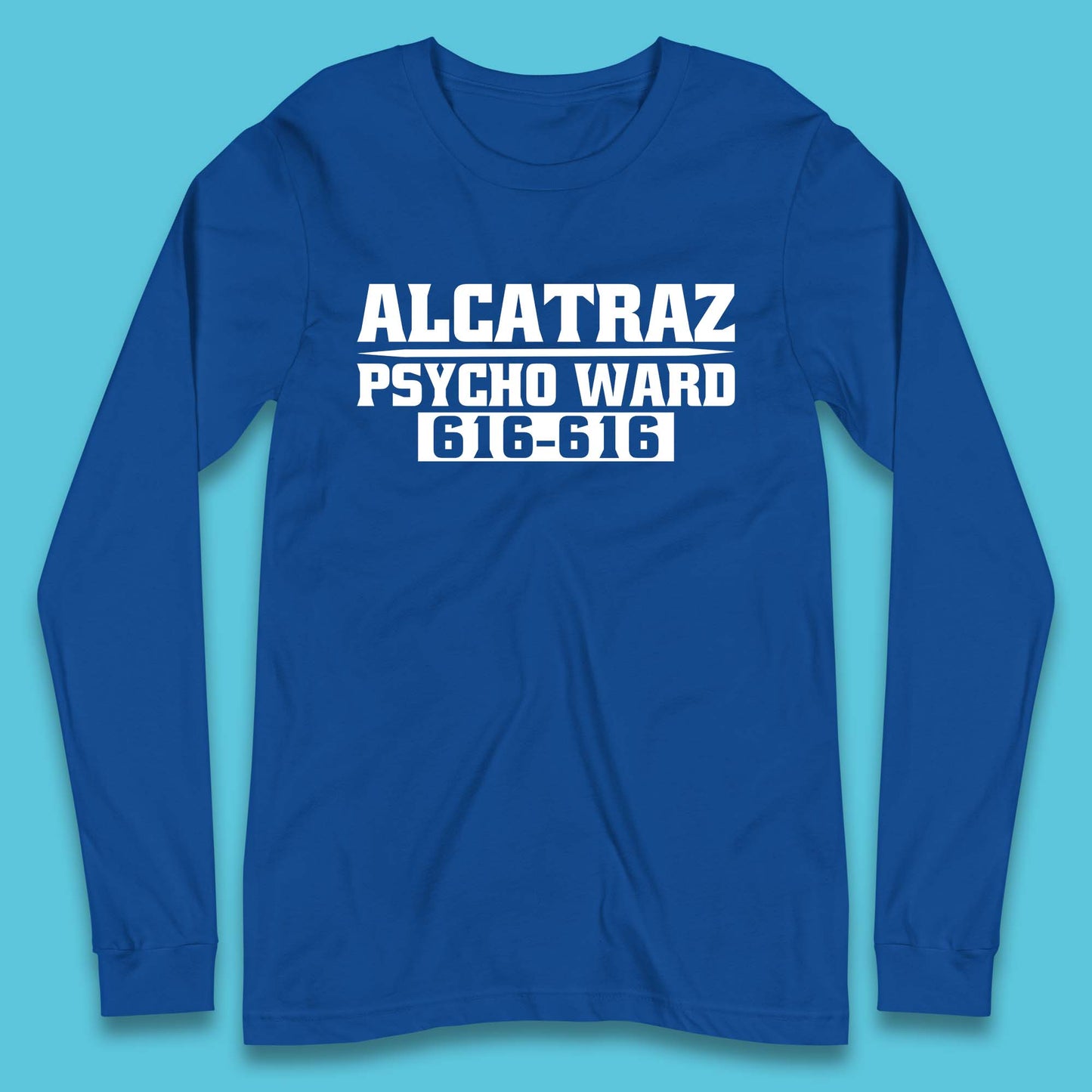 Alcatraz Psycho Ward 616-616 Prison Halloween Costume Prisoner Psych Ward Long Sleeve T Shirt