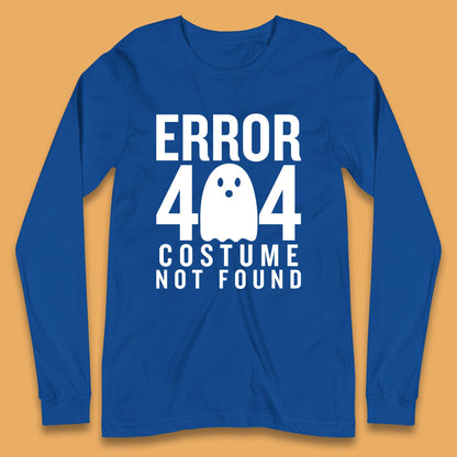 Error 404 Costume Not Found Halloween This Is My Halloween Costume Error 404 Long Sleeve T Shirt