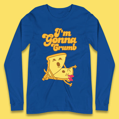 I'm Gonna Crumb Funny Joke Spoof Humor Funny Food Sex Joke Long Sleeve T Shirt